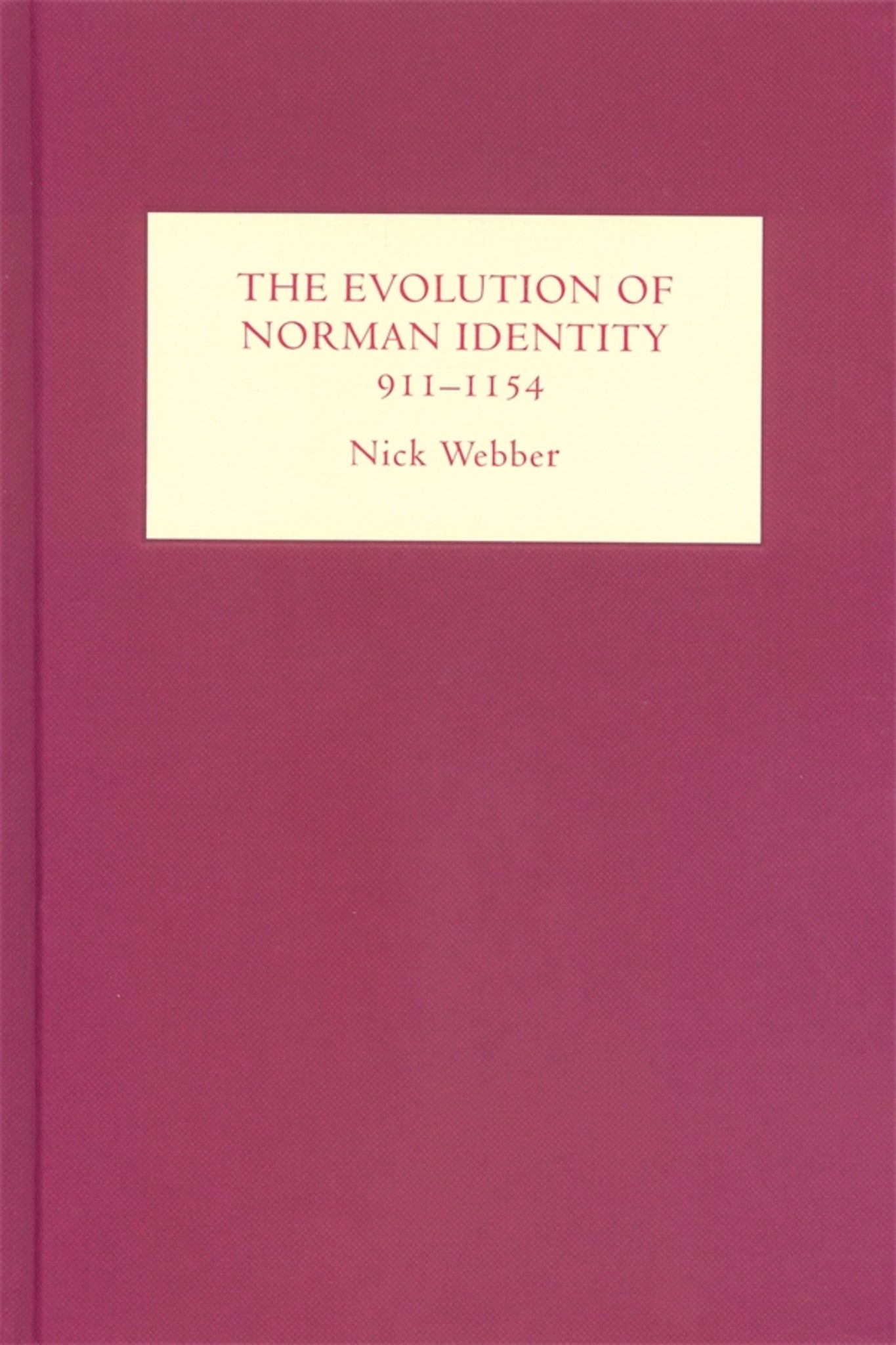 Cover image for The Evolution of Norman Identity, 911-1154 ISBN 9781843831198